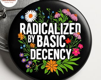 Botón radicalizado de la decencia básica, botón con estilo de activista por la justicia social, pin liberal, botón político liberal, pin de manifestante