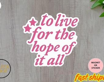 To Live For The Hope Of It All August Lyric Waterproof Sticker | Pop Star Artist Tour Sticker|, trendy Sticker, Music Fan Sticker