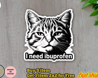 I need Ibuprofen Funny Vintage Graphic Cat Sticker, Silly Kitten Sticker, Meme Sticker, Ironic Decal, Gift for Her Him