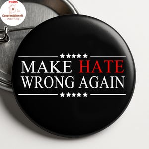 Make Hate Wrong Again Pin back button in 3 size, Flair Button, Anti Trump Pin, Resist Pin, Trump Protest, Gift, Hate never made Button