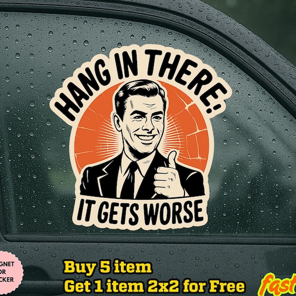 Hang In There It Gets Worse Hard Hat Sticker, Funny Vinyl Decal, Dad Sticker, Laminated Handmade, UV Coated, Laptop sticker, water bottle