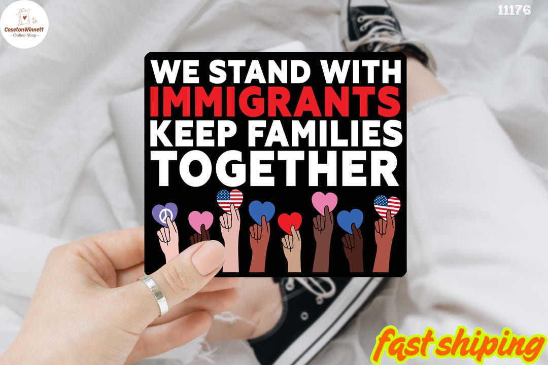 We Stand With Immigrants Keep Families Together Sticker/magnet, Anti ...
