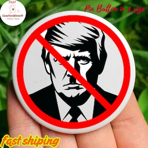 Anti-Trump Pinback button in 3 size, Anti-Trump Pin, Anti Trump Button, Democrat Button, Democrat Pin, Gift for Democrat,  No Kings Pin