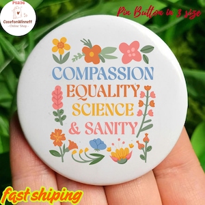Floral Subtle Compassion Equality Science And Sanity Anti Trump Pin Buttons in 3 Sizes, Anti ICE Pin, Anti Resist Pin, Chinga La Migra Pin
