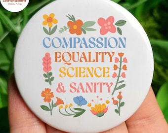 Floral Subtle Compassion Equality Science And Sanity Anti Trump Pin Buttons in 3 Sizes, Anti ICE Pin, Anti Resist Pin, Chinga La Migra Pin