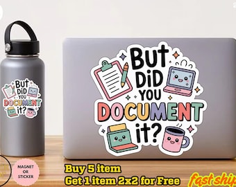Did You Document It Sticker/Car Magnet, Funny Sarcastic Snarky Coworker Office Work Humor Waterproof Vinyl Stickers Die-cut Laptop Gifts