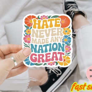 Hate Never Made Any Nation Great Magnet And Bumper Sticker – Hate Has No Place Here, Liberal Politics, Women&#39;s Rights, Political Protest