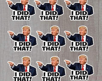 I Did That Anti-Trump Stickers Pack, Trump gas pump stickers, Political Humor, Trump Meme Sticker