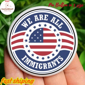 We Are All Immigrants Pin back button in 3 size, Immigration Rights Badge, Pro-Immigrant, Anti-ICE, Political Protest Pin, Anti MAGA Pin