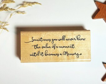 Never Know Value of a Moment... Until it Becomes a Memory... Mounted Rubber Stamp #27
