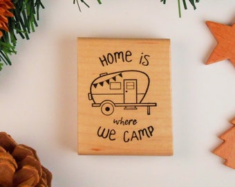 Home is Where we Camp Mounted Rubber Stamp - Camping, Outdoor Adventure - Camper - Wilderness - Travel, Journey #25