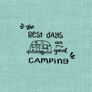 The Best Days are Spent Camping UNMOUNTED Rubber Stamp - RV Travel Journal Stamp - Camper Trailer - Camp Quote - Wilderness Adventure  #25