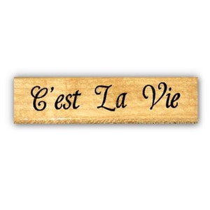 Sello de goma montado C'est La Vie, francés - Así es la vida, así es la vida, timbre en caoutchouc, Sweet Grass Stamps #22