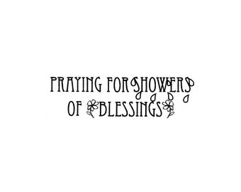 Praying for Showers of Blessings UNMOUNTED rubber stamp, religious card sentiment, Christian greeting, CMS #5