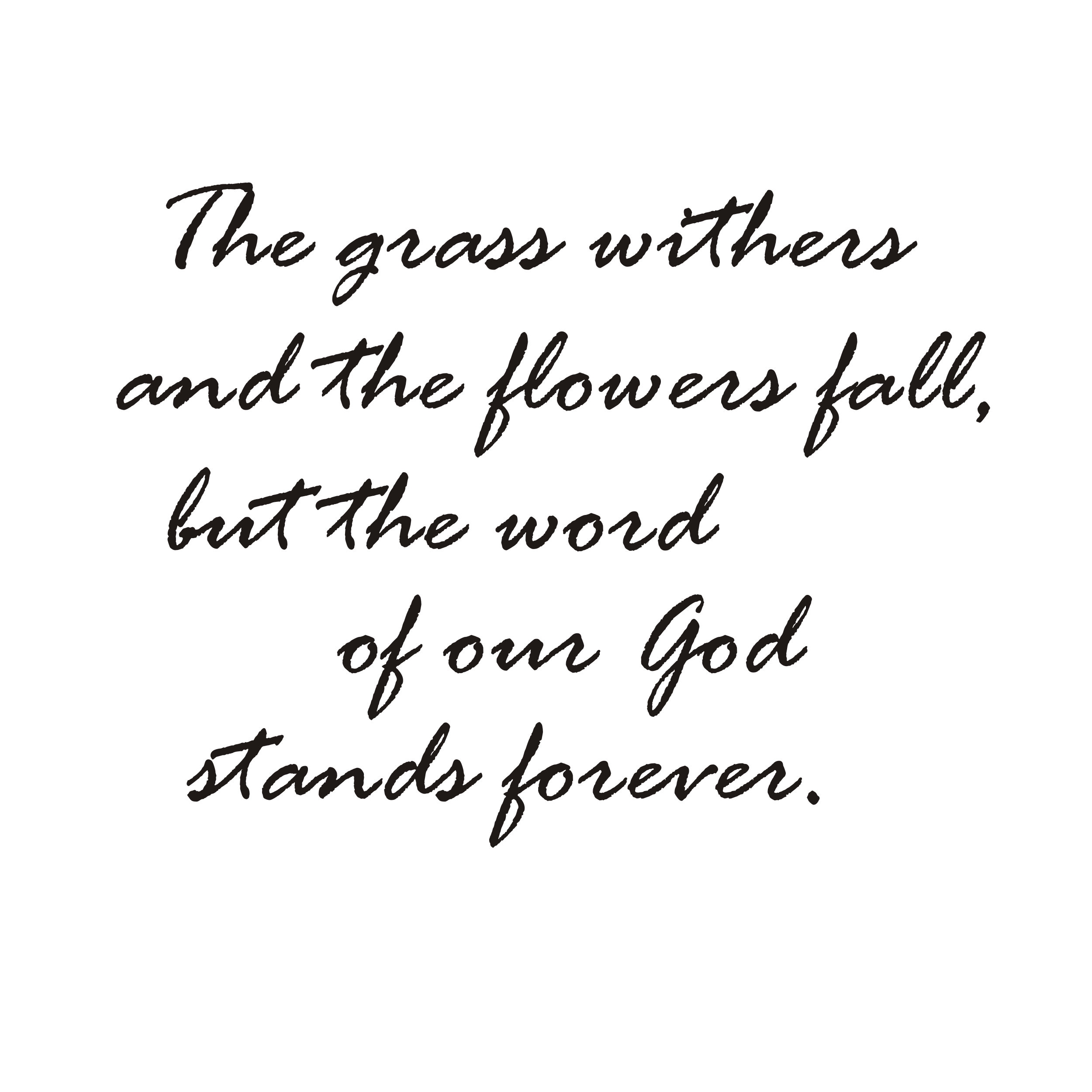Grass Withers and Flowers Fade but Word of God Stands Forever Etsy