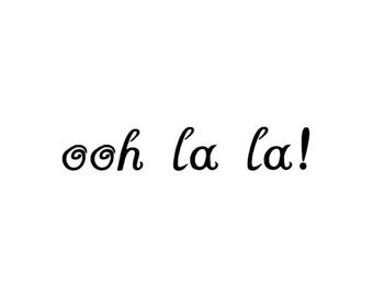 ooh la la! unmounted rubber stamp, French phrase stamp #22