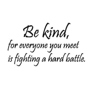 Be Kind, Everyone is Fighting a Hard Battle UNMONTED Stempel #18