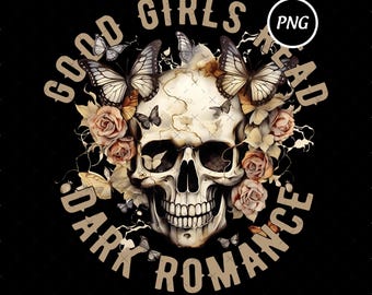 Può includere: Illustrazione digitale su sfondo nero con un teschio ornato di farfalle e rose. Il testo "GOOD GIRLS HEAD DARK ROMANCE" è disposto attorno al teschio. Il teschio è bianco sporco con orbite scure.