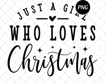 Juste une fille qui aime Noël PNG, sublimation pour les fêtes (téléchargement numérique)