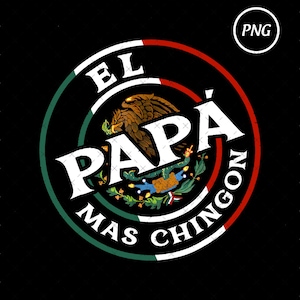 El Papa Mas Chingon Png, Funny Mexican Dad Png, Father’s Day Png, Latino Dad Humor Png, Chicano Sublimation Design, Digital Download