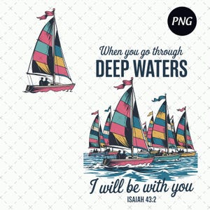 When You Go Through Deep Waters Png, Isaiah 43:2 Design, Christian Png, Bible Verse Png, Faith Based Digital Download, Sailboat Summer Png