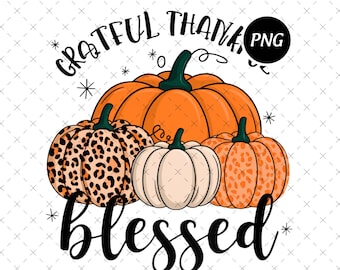 Grateful Thankful Blessed Pumpkin PNG, Fall Sublimation Design (Digital Download)