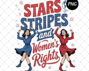 Stars Stripes And Reproductive Rights Png, Fourth Of July Tee Social Justice Png, Patriotic Feminist Png, Women's Rights Png, USA Party Png