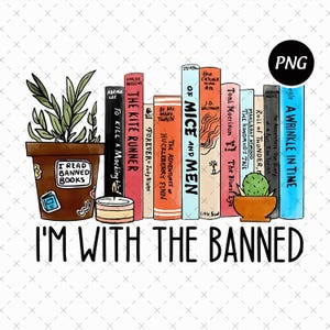 May include: A graphic featuring a collection of books with titles like "The Kite Runner" and "Of Mice and Men." A potted plant and a candle are placed in front of the books. The phrase "I'M WITH THE BANNED" is written below the books.