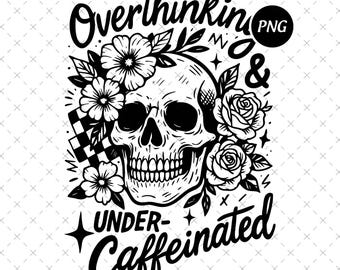Overthinking Skull PNG, Funny Caffeine Lover Design (Digital Download)