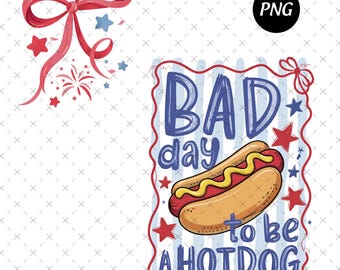 Bad Day to Be A Hotdog 4th of July Coquette Png, Patriotic Png, Preppy American Png, Fourth of July Png, Independence Day Sublimation Png
