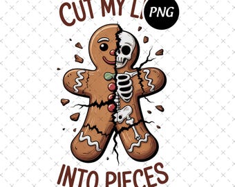 Cut My Life Into Pieces Gingerbread Christmas Png, Elder Emo Holiday Design, Goth Creepmas Png, Dark Aesthetic Xmas Digital File