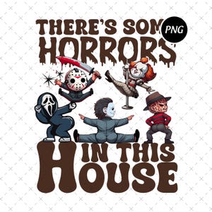 There&#39;s Some Horrors In This House Png, Retro Halloween Png, Spooky Season 2025 Png, Scary Movie Vibes Png, Digital Download