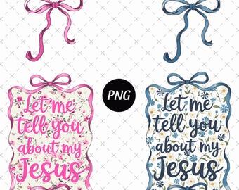 Christian Coquette Png, Let Me Tell You About My Jesus Png, Wildflower Bible Verse Png, Boho Scripture Png, Digital Download