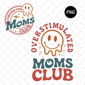 Overstimulated Moms Club Png, Mothers Day Png, Moms Club Digital Download, Funny Mom Png, New Mom Gift, Funny Gift