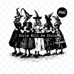 Girls Will Be Girls Witch Png, Funny Witch Png, Halloween Women Png, Witchy Vibes Png, Halloween Party Digital Download