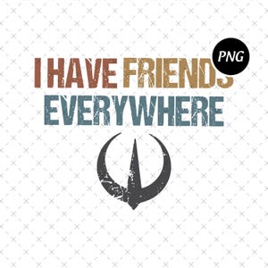May include: A graphic design with the text "I HAVE FRIENDS EVERYWHERE" in brown, tan, and blue-grey colors. Below the text is a dark grey symbol. The background is white with a repeating pattern of small crosses.