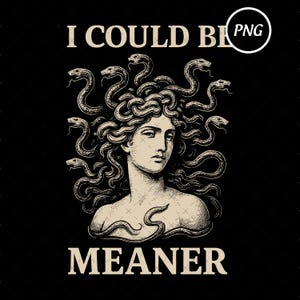 I Could Be Meaner Sarcasm Funny Png, Mean Friend Snarky Png, Funny Meme Png, Trendy Sassy, Funny Spicy Attitude Digital Download