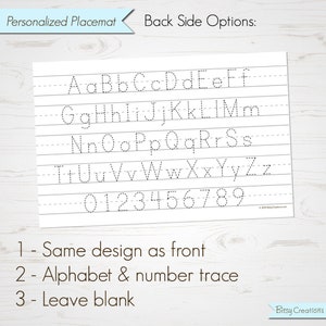 May include: A black and white printable placemat with a dotted line alphabet and numbers for tracing. The text on the placemat reads "Personalized Placemat" and "Back Side Options:" with three options listed: "Same design as front", "Alphabet & number trace", and "Leave blank".