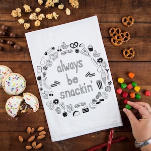 Always be Snackin&#39; Kitchen Towel, / Floursack Tea Towel