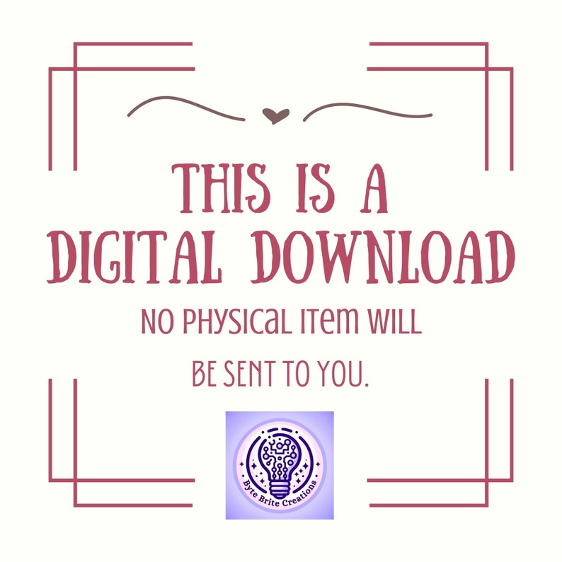 Pode incluir: Um gr&aacute;fico rosa e branco com um cora&ccedil;&atilde;o e o texto "THIS IS A DIGITAL DOWNLOAD NO PHYSICAL ITEM WILL BE SENT TO YOU." Um logotipo roxo com uma l&acirc;mpada e o texto "Byte Brite Creations" est&aacute; na parte inferior central.