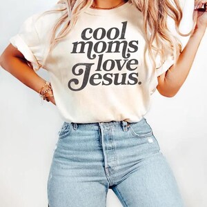 Cool Moms Love Jesus T-Shirt, Faith Based Christian Apparel