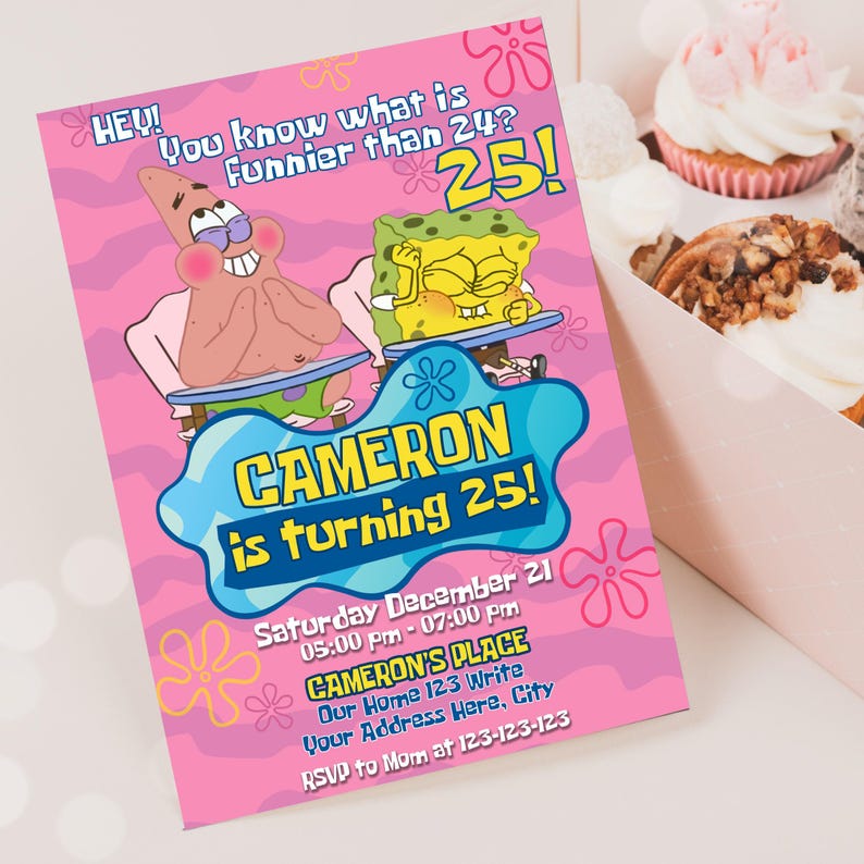 Puede incluir: Invitaci&oacute;n de cumplea&ntilde;os rosa con los personajes de dibujos animados Bob Esponja y Patricio Estrella. La invitaci&oacute;n dice "HEY! You know what is funnier than 24? 25! CAMERON is turning 25! Saturday December 21 05:00 PM - 07:00 PM CAMERON'S PLACE Our Home 123 Write Your Address Here, City RSVP to Mom at 123-123-123"