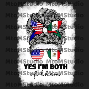 Yes I&#39;m Both Of Them Png, USA Mexico Flag Png For American Mexican Men Women, Funny Patriotic Digital Png, Proud American Mexican Png