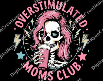 Scheletro divertente sovrastimolato Moms Club png, Moms Club png, Mamma divertente png, Regalo per la mamma
