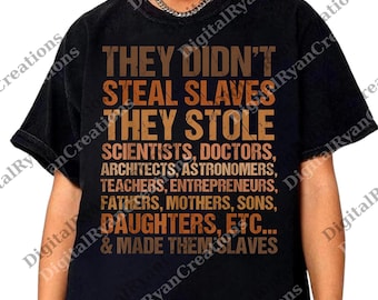 They Didn't Steal The Slave Black History Month Melanin African PNG, Black History Month Instant, Afrocentric Sublimation, Heritage File