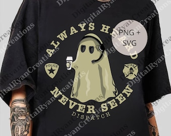 Ghost Dispatcher Always Heard Never Seen png, Dispatcher Halloween png, 911 Dispatcher Digital, Spooky Dispatcher png
