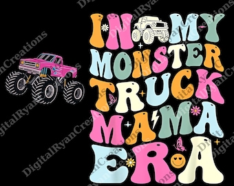 In My Monster Truck Mom Era png, Monster Truck Mom Digital, Truck png, Gift for Mom, Funny Mom png, Truck Mom png
