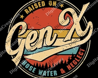 Gen X png, Generazione X cresciuta con il tubo dell'acqua e la negligenza png, Divertente png, Unisex Gen X png