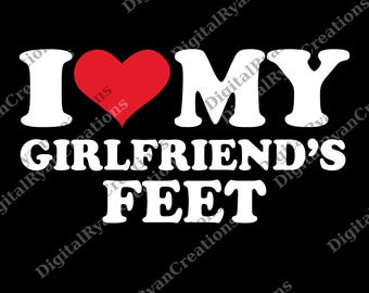 I Love My Girlfriend's Feet png, I Love My Girlfriend png, Funny Couples Digital, Gift for Boyfriend, Funny Relationship png