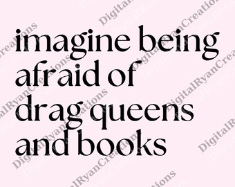 Imagina tener miedo de las drag queens y los libros (Png), Leer libros prohibidos (Png), Ser drag no es un delito (Png), Apoya a tu drag queen local